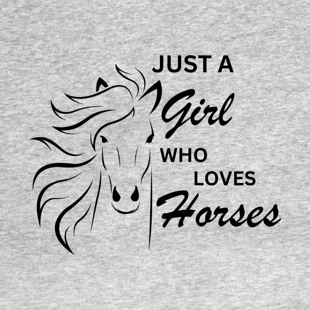 Just a Girl Who Loves Horses by VikingHeart Designs